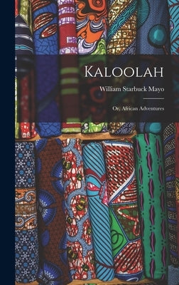 Kaloolah: Or, African Adventures by Mayo, William Starbuck