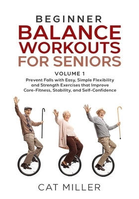Beginner Balance Workouts for Seniors by Miller, Cat