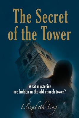 The Secret of the Tower by Eng, Elizabeth