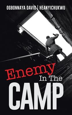 Enemy In The Camp by Iheanyichukwu, Ogbonnaya David