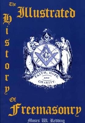 The Illustrated History of Freemasonry by Redding, Moses Wolcott