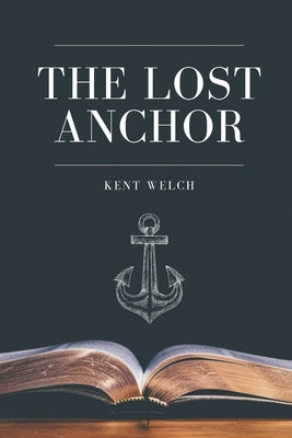The Lost Anchor by Welch, Kent