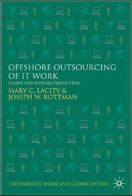 Offshore Outsourcing of It Work: Client and Supplier Perspectives by Lacity, M.