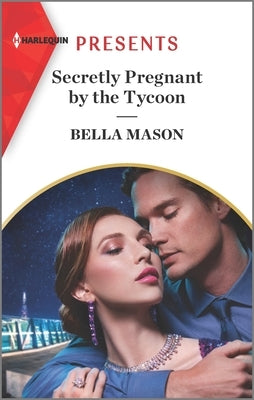 Secretly Pregnant by the Tycoon by Mason, Bella