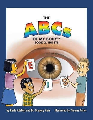 The ABCs of My Body: Book 2, The Eye by Adebiyi, Kunle