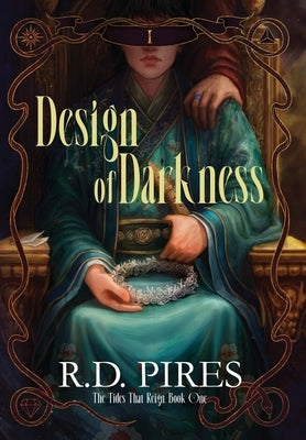 Design of Darkness: The Tides That Reign Book One by Pires, R. D.