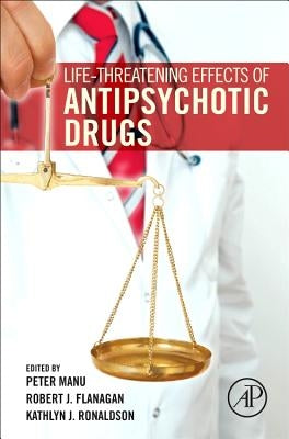 Life-Threatening Effects of Antipsychotic Drugs by Manu, Peter