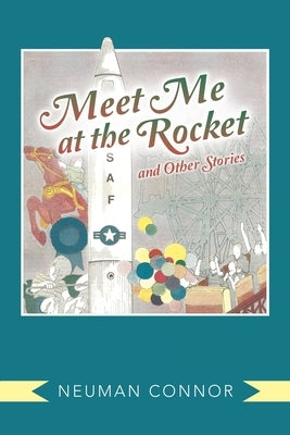 Meet Me at the Rocket and Other Stories by Connor, Neuman