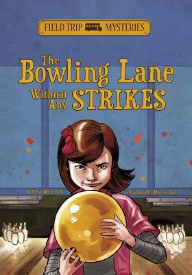 Field Trip Mysteries: The Bowling Lane Without Any Strikes by Brezenoff, Steve