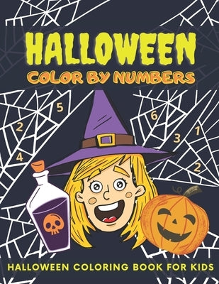 Halloween Color By Numbers: Halloween Coloring Book For Kids Ages 4-8, Colour By Number, Pumpkin, Witches, Ghosts, Bats And More by Press, Colorfulsmile