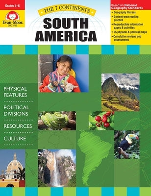 7 Continents: South America, Grade 4 - 6 Teacher Resource by Evan-Moor Corporation