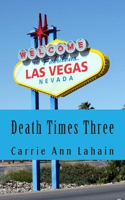 Death Times Three: Two Stories and a Novella by Lahain, Carrie Ann