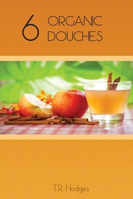 6 Organic Douches by Hodges, T. R.