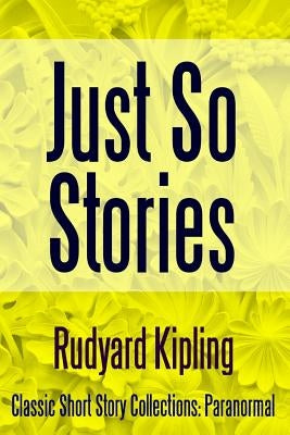 Just So Stories by Kipling, Rudyard