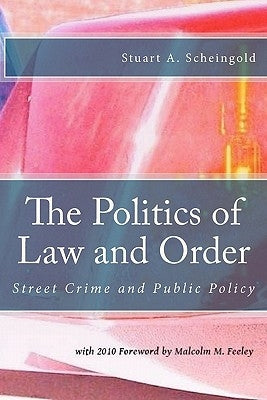 The Politics of Law and Order: Street Crime and Public Policy by Feeley, Malcolm M.