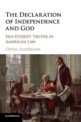 The Declaration of Independence and God: Self-Evident Truths in American Law by Anderson, Owen