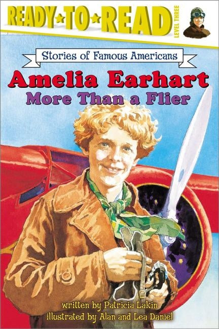 Amelia Earhart: More Than a Flier (Ready-To-Read Level 3) by Lakin, Patricia