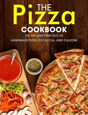 The Pizza Cookbook: The Art and Practice of Handmade Pizza, Focaccia, and Calzone by Willms, Ayden