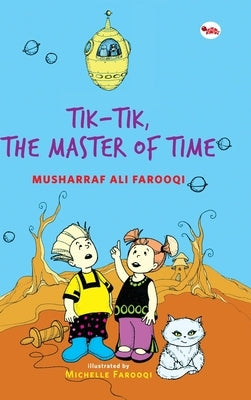 Tik - Tik, The Master of Time by Faruqqui, Musharraf Ali