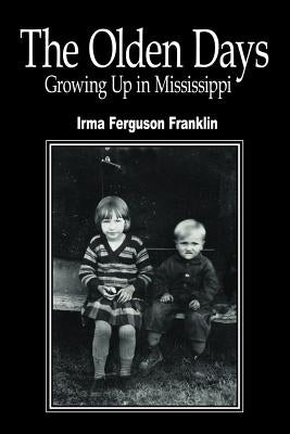 The Olden Days: Growing Up in Mississippi by Franklin, Irma Ferguson