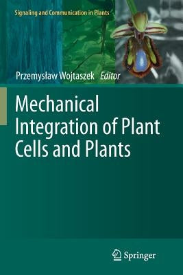 Mechanical Integration of Plant Cells and Plants by Wojtaszek, Przemyslaw