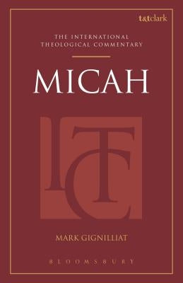 Micah: An International Theological Commentary by Gignilliat, Mark S.