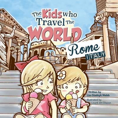 The Kids Who Travel the World: Rome by Webb, Lisa