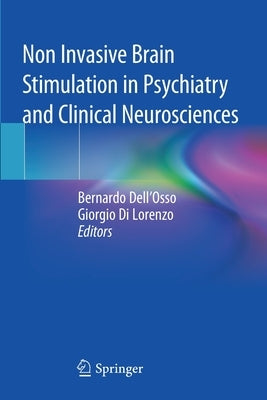 Non Invasive Brain Stimulation in Psychiatry and Clinical Neurosciences by Dell'osso, Bernardo