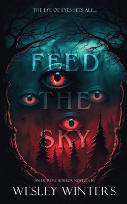 Feed the Sky: A Gruesome and Cosmic Death March to the End of the World by Press, Wintry Monsters