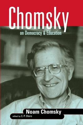 Chomsky on Democracy & Education by Chomsky, Noam