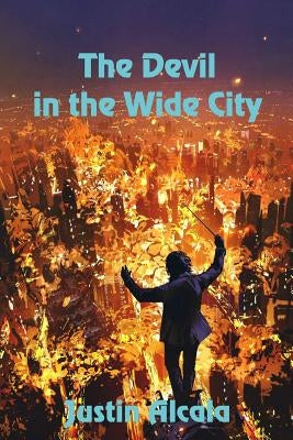 The Devil in the Wide City by Alcala, Justin