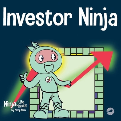 Investor Ninja: A Children's Book About Investing by Nhin, Mary