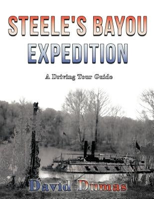 Steele's Bayou Expedition, A driving tour guide by Dumas, David