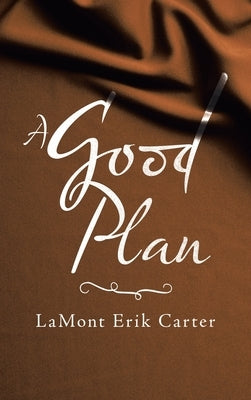 A Good Plan by Carter, Lamont Erik