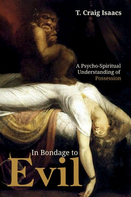 In Bondage to Evil by Isaacs, T. Craig