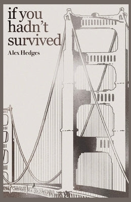 If You Hadn't Survived by Hedges, Alex