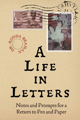 A Life in Letters: Notes and Prompts for a Return to Pen and Paper by Beaman, Ronda