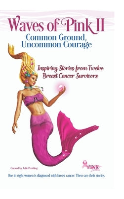 Waves of Pink II: Common Ground, Uncommon Courage by Pershing, Julie