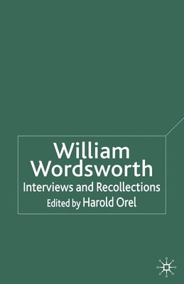 William Wordsworth: Interviews and Recollections by Orel, H.