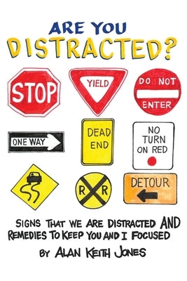 Are You Distracted?: Signs That we are Distracted and Remedies to Keep You and I Focused by Jones, Alan Keith
