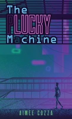 The Lucky Machine by Cozza, Aimee