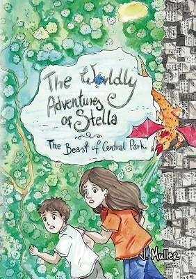 The Worldly Adventures of Stella: The Beast of Central Park by Muller, J.
