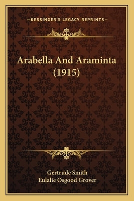 Arabella And Araminta (1915) by Smith, Gertrude