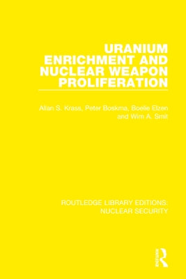 Uranium Enrichment and Nuclear Weapon Proliferation by Krass, Allan S.