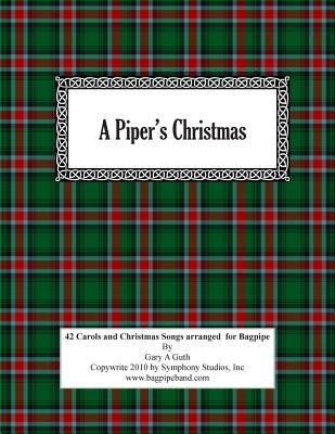 A Piper's Christmas: 42 Hymns, Songs and Carols Arranged for the Great Highland Bagpipe by Guth, Gary a.