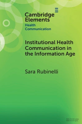 Institutional Health Communication in the Information Age by Rubinelli, Sara