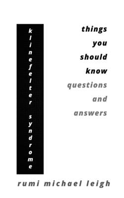 Klinefelter syndrome: Things You Should Know (Questions and Answers) by Leigh, Rumi Michael