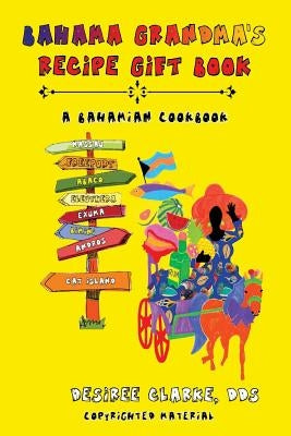 Bahama Grandma's Recipe Gift Book: A Bahamian Cookbook by Clarke, Desiree