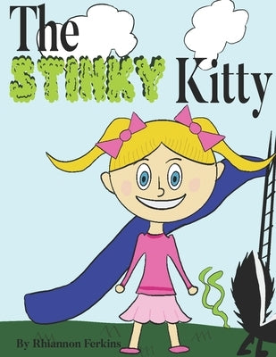 The Stinky Kitty: A Silly And Funny Children's Book About A Little Girl And A Skunk (0-6 years old) by Ferkins, Rhiannon