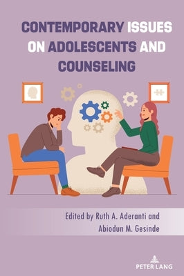 Contemporary Issues on Adolescents and Counseling by Aderanti, Ruth A.